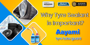 Why Tyre Sealant is Important?